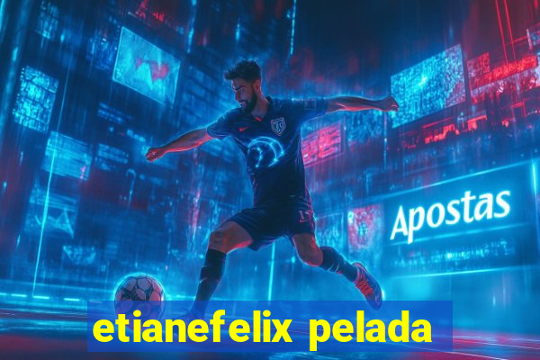 etianefelix pelada